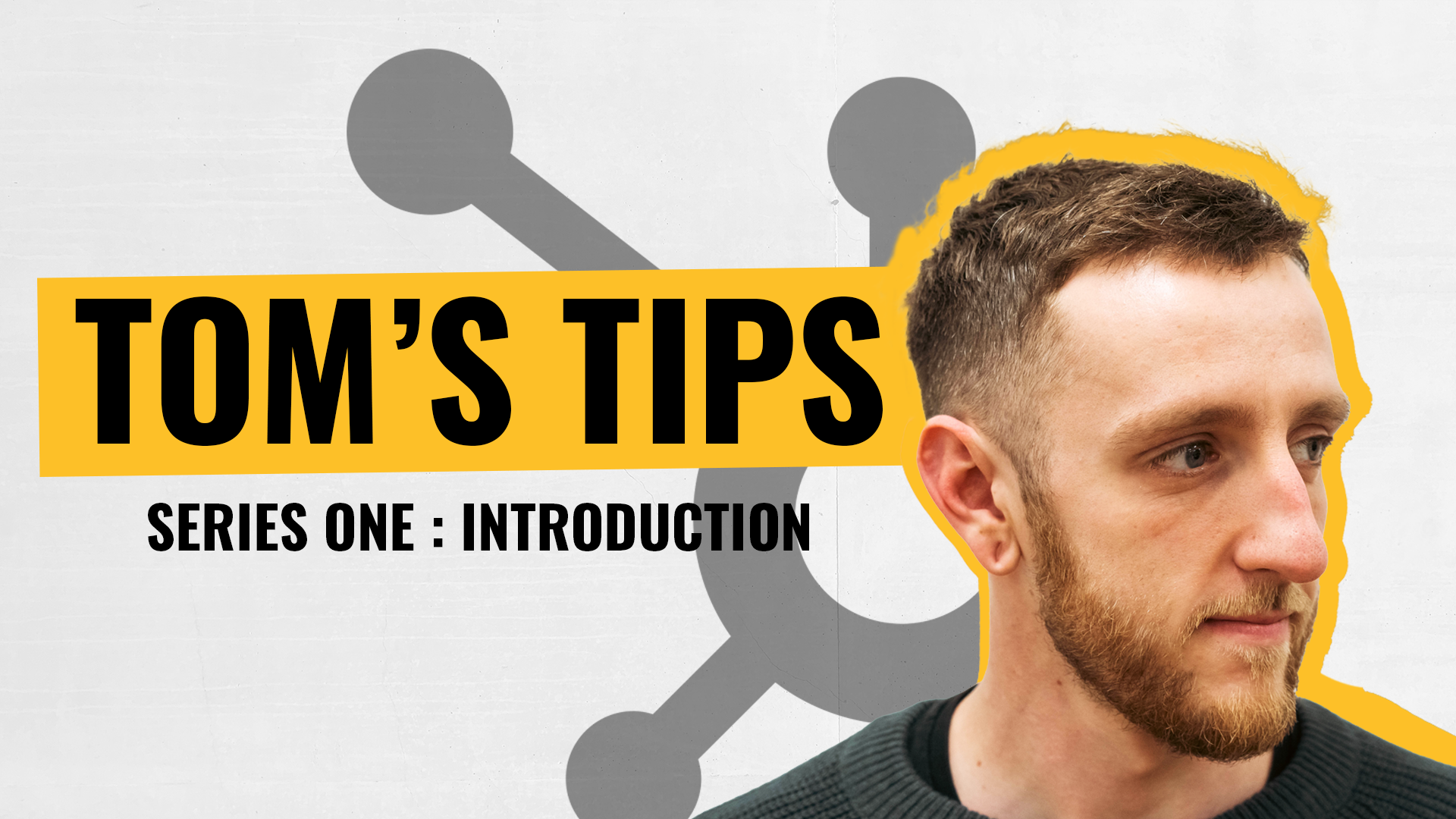 [Video] Tom's Tips - Series One: Introduction